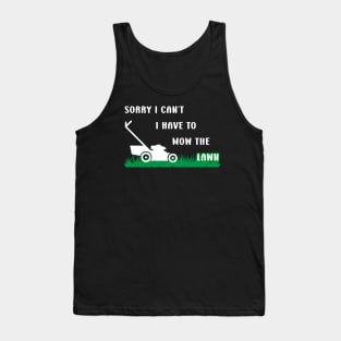 Sorry I Cant I Have To Mow The Lawn Funny Riding Mower Dad Tank Top